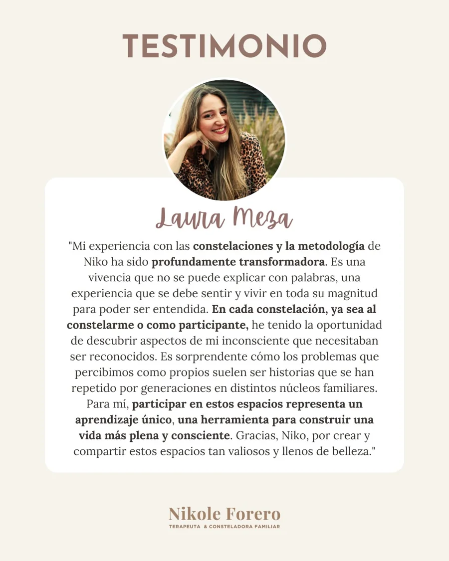Testimonio de Laura Meza: mi experiencia con las constelaciones y la metodología de Niko ha sido profundamente transformadora. Los problemas que percibimos como propios suelen ser historias que se han repetido por generaciones.